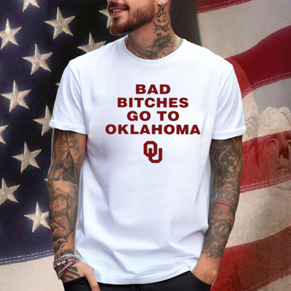 Bad Bitches Go To Oklahoma TShirt