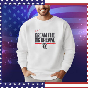 Texas Rangers dream the big dream T-shirt
