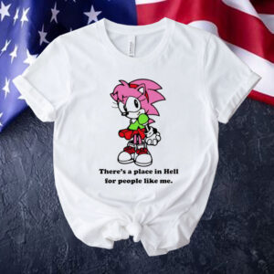 Amy Rose theres a place in hell for people like me Shirt