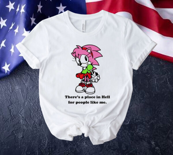 Amy Rose theres a place in hell for people like me Shirt