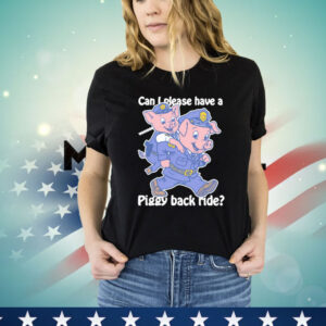 Can I Please Have A Piggy Back Ride Weeeee Shirt