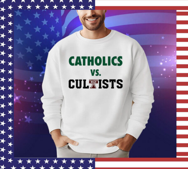 Catholics Vs Cultists Shirt