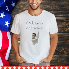 Fruck taxes on foenem T-Shirt