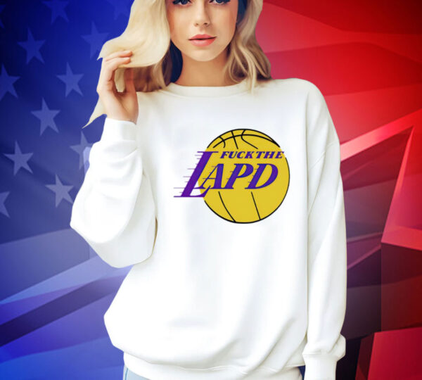 Fuck the lapd Los Angeles Lakers logo Shirt