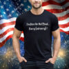 I’m here for the mead sorry not sorry T-Shirt