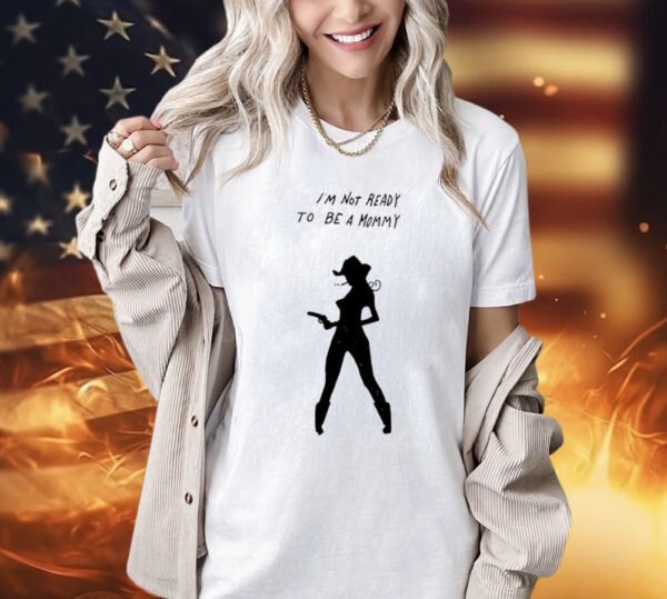 I’m not ready to be a mommy mgray T-Shirt
