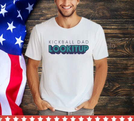 Kickball dad lookitup T-Shirt