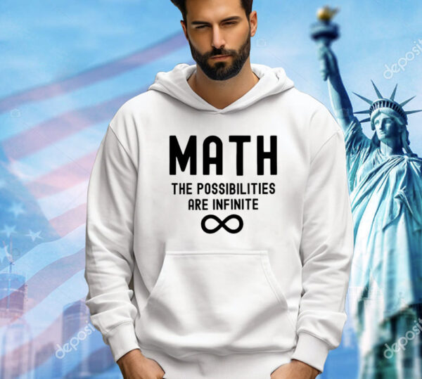 Math the possibilities are infinite T-Shirt