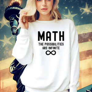 Math the possibilities are infinite T-Shirt