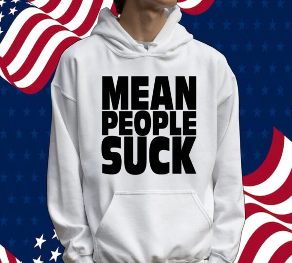 Mean people suck Shirt