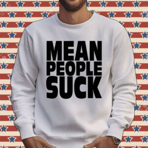 Mean people suck Shirt