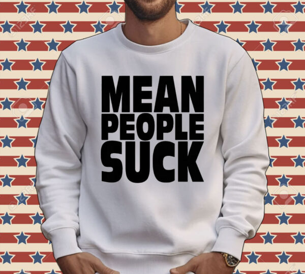 Mean people suck Shirt