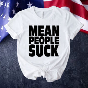 Mean people suck Shirt