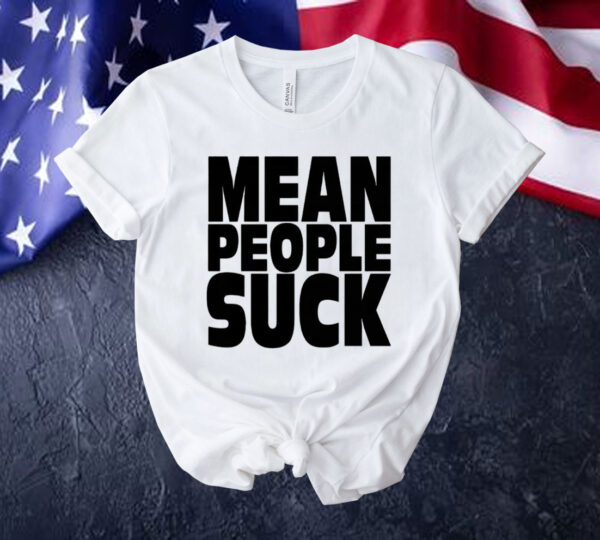 Mean people suck Shirt