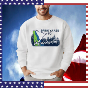 Minnesota Timberwolves Bring Ya Ass To Minnesota Road Sign T-Shirt