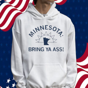 Minnesota bring ya ass sunshine Shirt