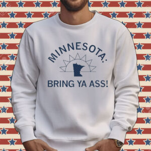 Minnesota bring ya ass sunshine Shirt