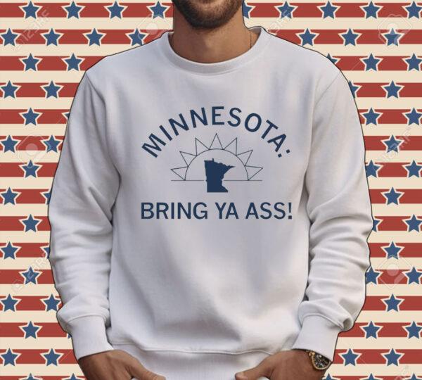 Minnesota bring ya ass sunshine Shirt