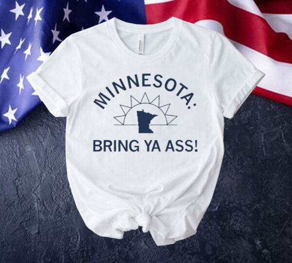 Minnesota bring ya ass sunshine Shirt