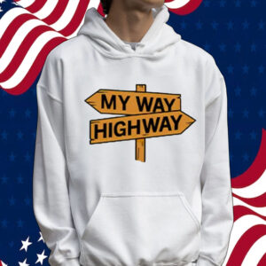 My way high way Shirt