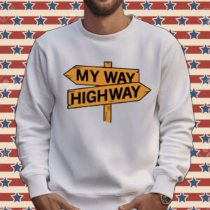 My way high way Shirt