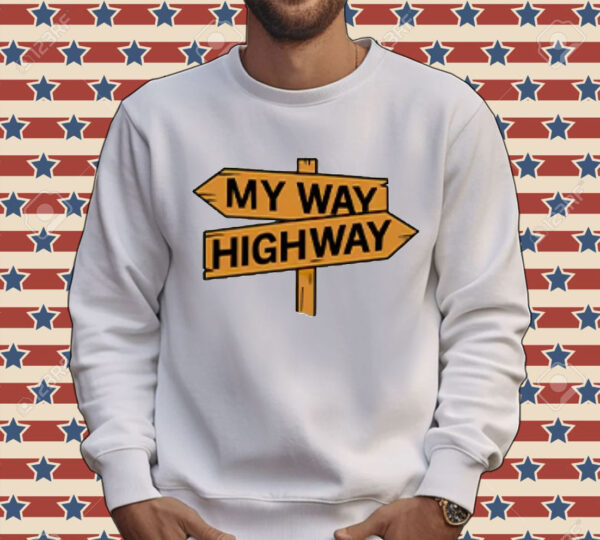 My way high way Shirt