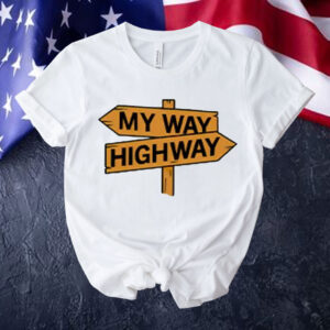 My way high way Shirt