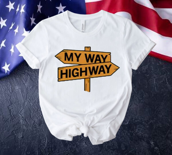 My way high way Shirt