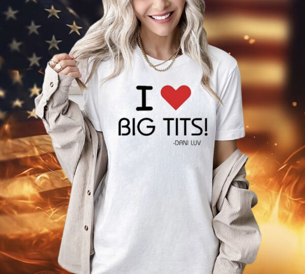 Oldjewishmen I Love Big Tits Dani Luv Shirt