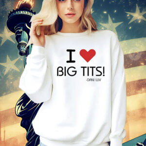 Oldjewishmen I Love Big Tits Dani Luv Shirt