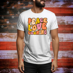 Peace, Love, Gooning Hoodie Shirts
