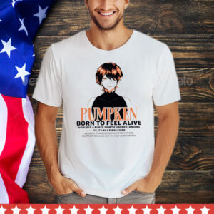 Pumpkin born to feel alive T-Shirt