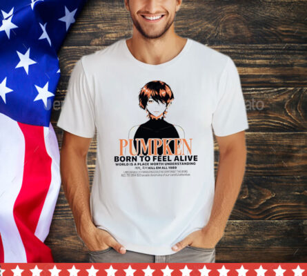 Pumpkin born to feel alive T-Shirt