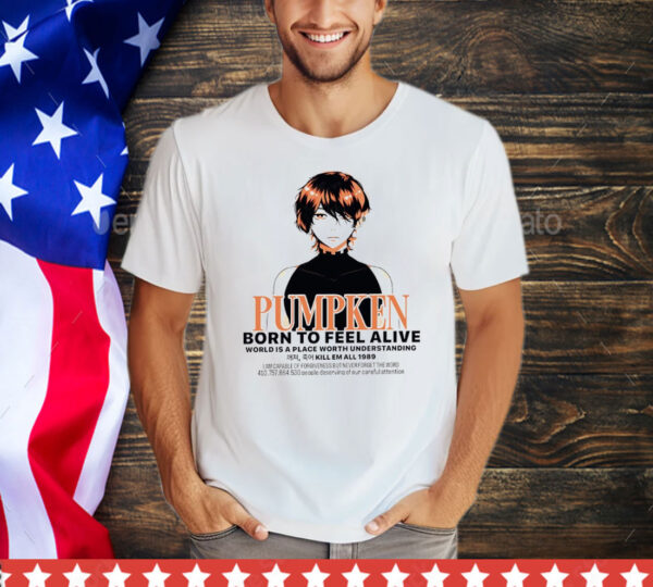 Pumpkin born to feel alive T-Shirt