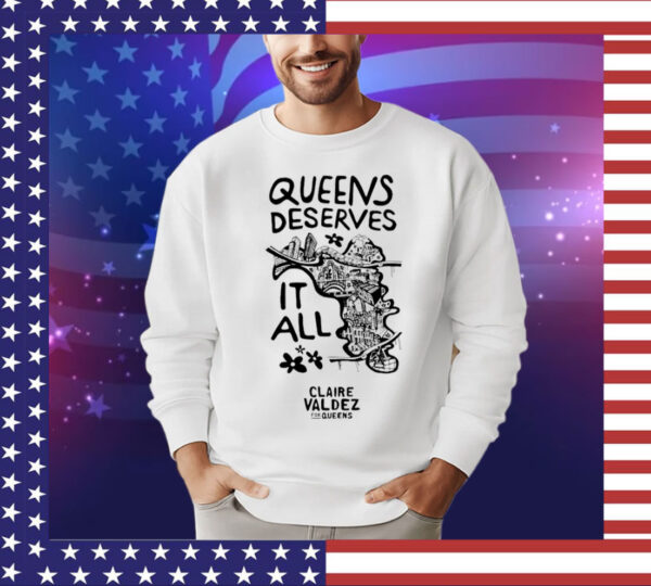 Queens Deserves it all Claire Valdez for queens T-Shirt