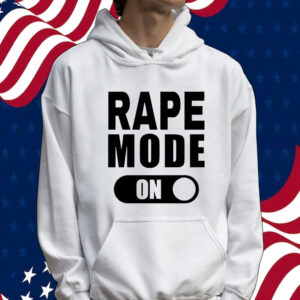 Rape mode on shirt