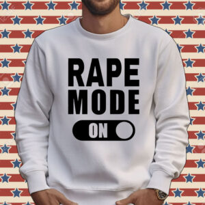 Rape mode on shirt