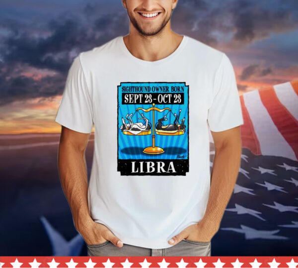 Sighthound owner born libra T-Shirt