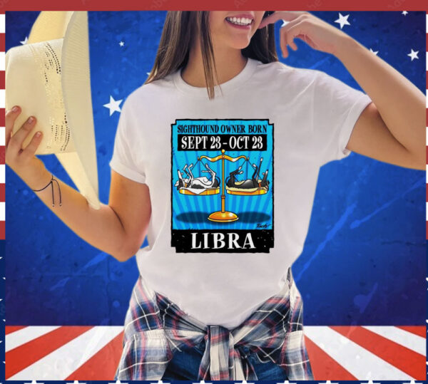 Sighthound owner born libra T-Shirt