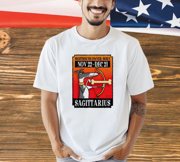 Sighthound owner born sagittarius Shirt