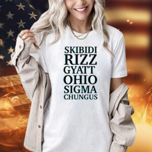 Skibidi rizz gyatt ohio sigma chungus T-Shirt