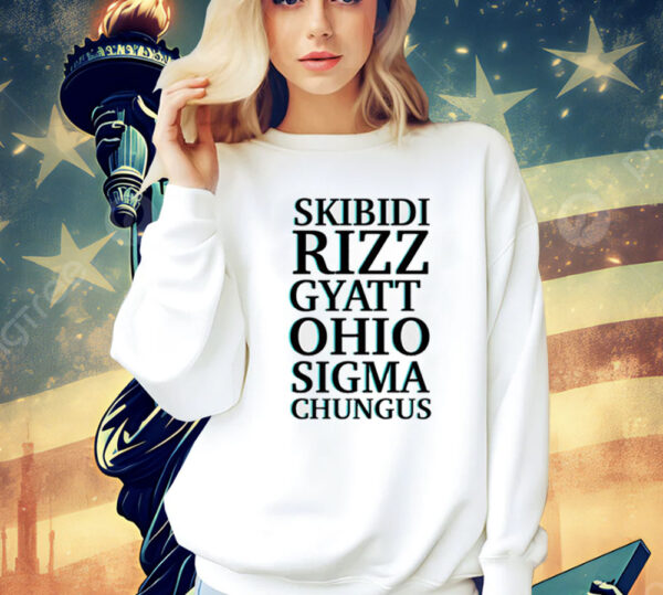 Skibidi rizz gyatt ohio sigma chungus T-Shirt