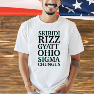 Skibidi rizz gyatt ohio sigma chungus T-Shirt