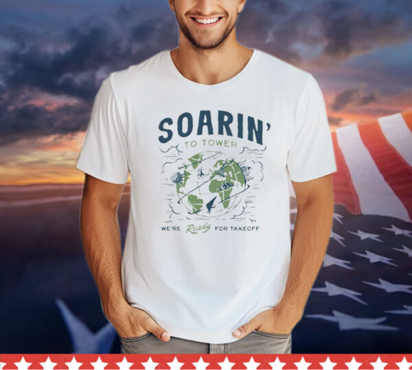 Soarin to tower were ready for takeoff Shirt
