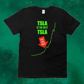 TSLA is the next TSLA Shirt