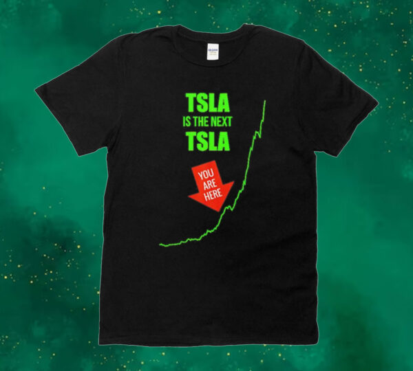 TSLA is the next TSLA Shirt