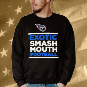 Tennessee Titans exotic smash mouth football Shirt