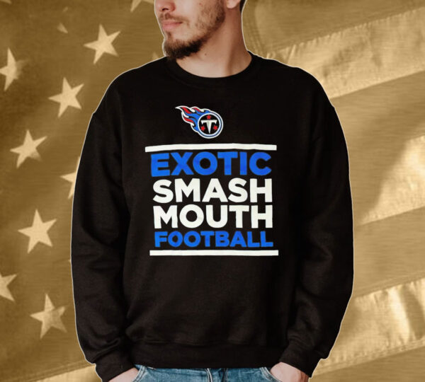 Tennessee Titans exotic smash mouth football Shirt