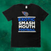 Tennessee Titans exotic smash mouth football Shirt