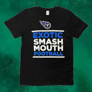 Tennessee Titans exotic smash mouth football Shirt